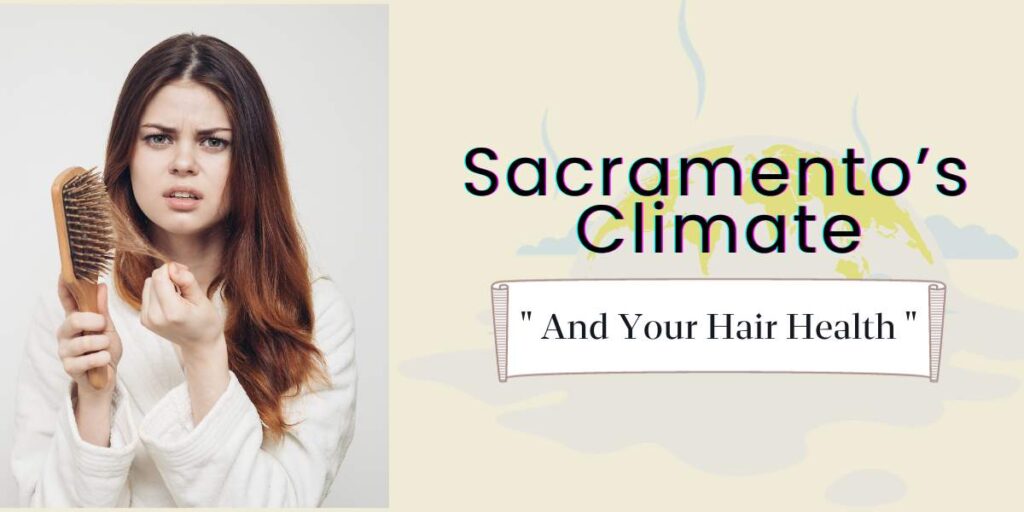 Hair Health in Sacramento's environment