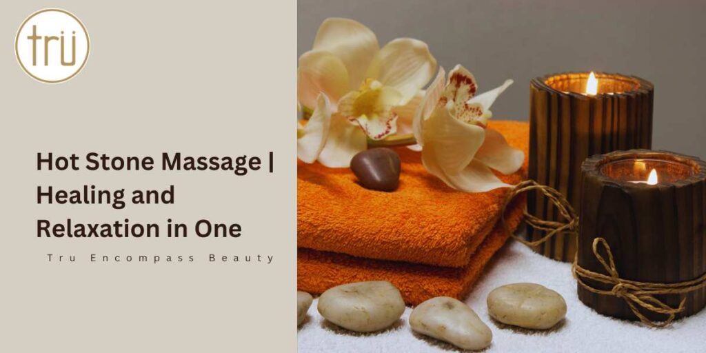 Hot Stone Massage Healing and Relaxation in One Feature