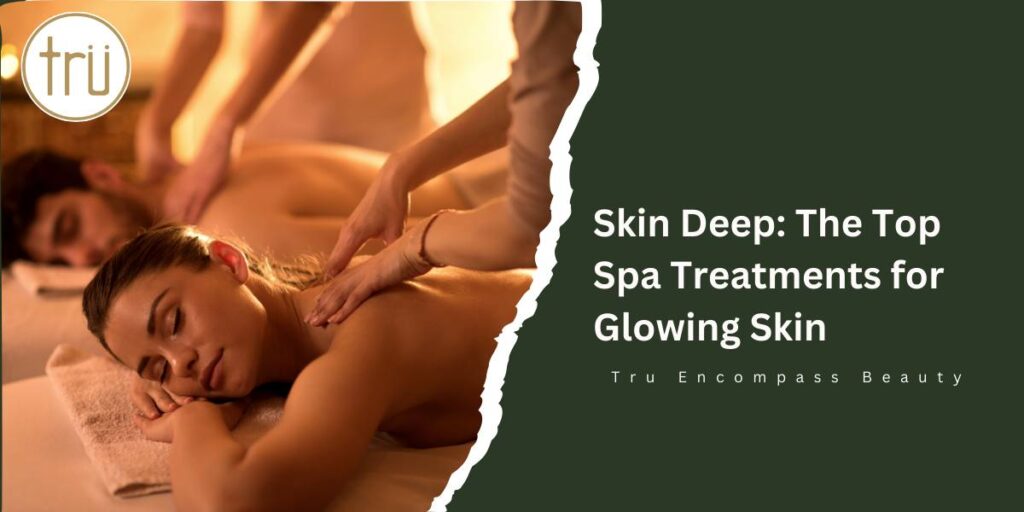 Skin Deep The Top Spa Treatments for Glowing Skin Feature